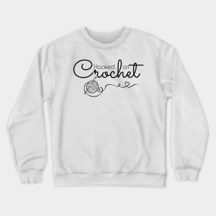 Hooked on Crochet - black text Crewneck Sweatshirt